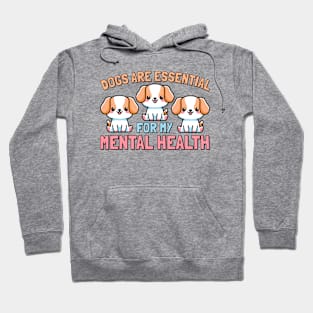 Dogs Are Essential For My Mental Health Hoodie